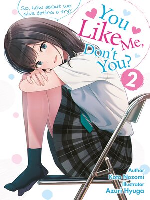 cover image of You like me, don't you? So, how about we give dating a try?, Volume 2